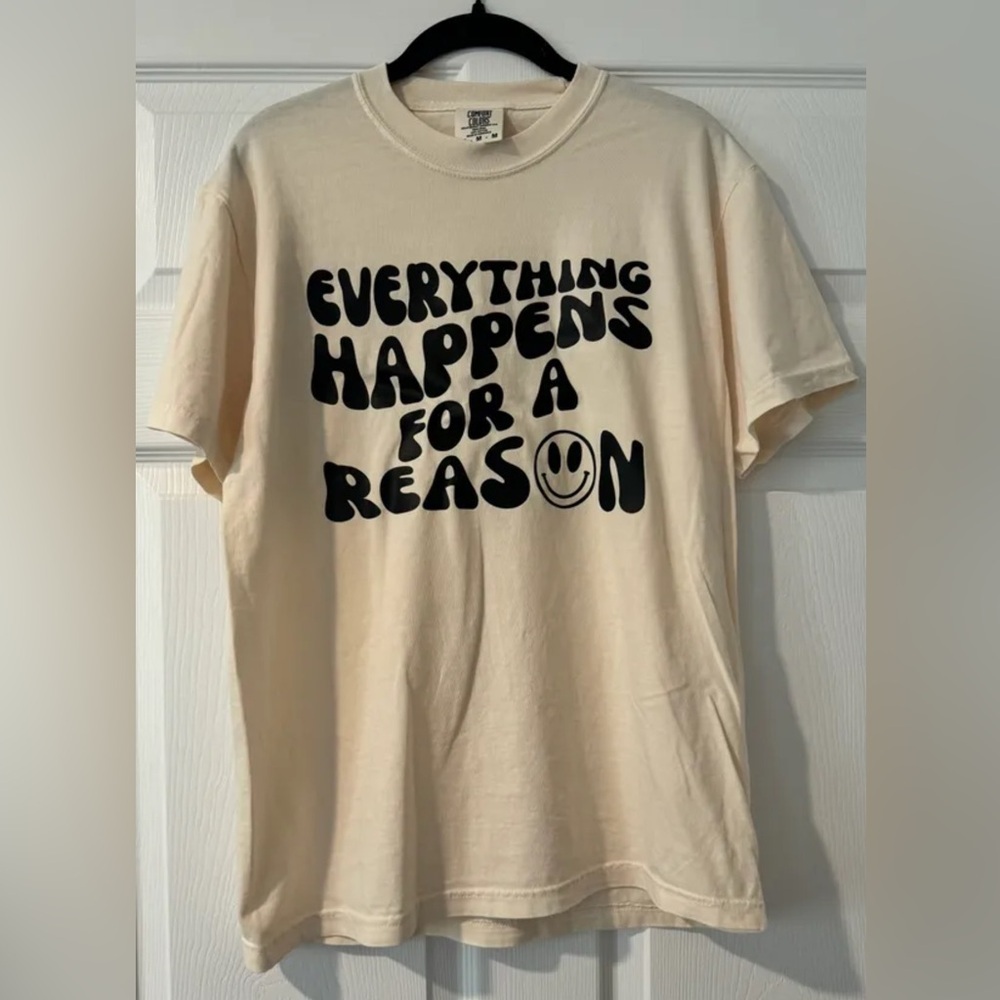 Comfort Colors Tee Shirt - everything happens for a reason